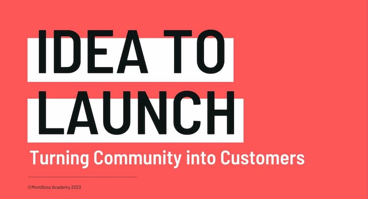 course | Idea To Launch: Turning Community into Customers